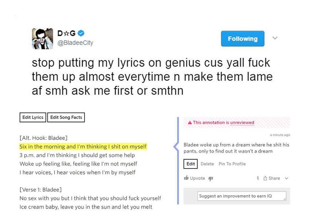 stop putting my lyrics on genius cause yall fuck them up almost everytime n make them lame asf smh ask me first or smth